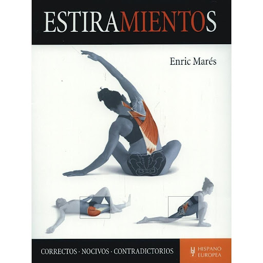 Estiramientos. Hispano Europea Hispano Europea Libro x 1.0 ESTIRAMIENTOS  ESTIRAMIENTOS es una obra innovadora, que de una manera sencilla facilita que te des cuenta de qué músculos tienes acortados, cuáles necesitas estirar y cómo hacerlo de forma respetuosa