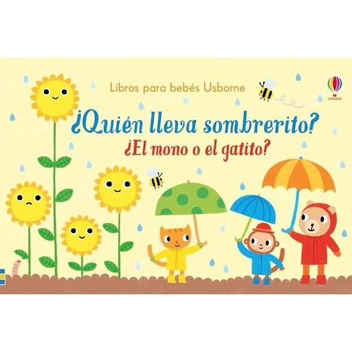 Quien Lleva Sombrerito? (T.D) Usborne Libro x 1.0 QUIEN LLEVA SOMBRERITO? (T.D)  En este libro hay preguntas tan sencillas como “¿quien está boca abajo?” o “¿quien te sonríe?” para que el bebe busque las respuestas en las bonitas ilustraciones de cad
