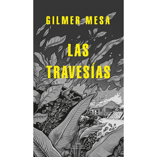 Las Travesías. Gilmer Mesa Penguin Random House Libro x 1.0 Las travesías  Una saga familiar, una exploración de las pasiones más indómitas y una mirada a la violencia del siglo XX en Colombia son los ejes de esta segunda novela de Gilmer Mesa, cuya acción tie