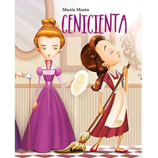 Cenicienta (t.d) LEA Libro x 1.0 Cenicienta (t.d)  Una niana destinada a trabajar para su malvada madrastra. Unas hermanastras desafinadas dedicadas aunicamente a molestarla. Un praincipe aburrido y una fiesta que traeraa maas de una