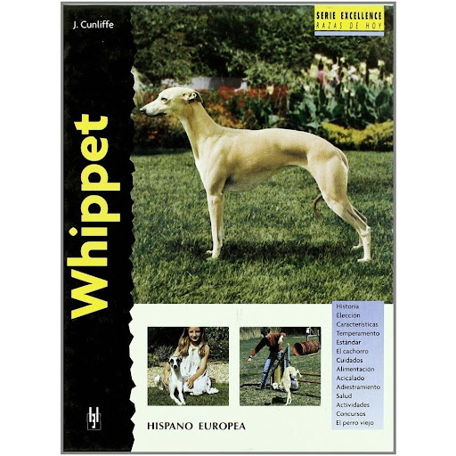 Whippet. Excellence Hispano Europea Libro x 1.0 WHIPPET (EXCELLENCE)  Whippet (excellence) Juliette Cunliffe Esta nueva obra de la colección "Excellence. Razas de hoy" proporciona la más actual y completa información sobre los orígenes, estándar, t