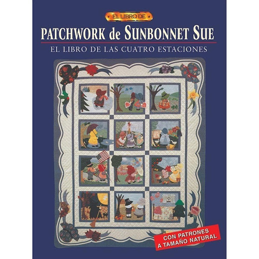 Patchwork De Sunbonnet Sue Editorial Del Drac Libro x 1.0 PATCHWORK DE SUNBONNET SUE   Ofrece los patrones necesarios para realizar dos quilts diferentes, en los que el popular personaje de Sunbonnet Sue desarrolla diferentes actividades en cada mes del año.