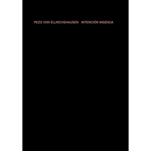 Intención Ingenua. Pezo Von Ellrichshausen (t.d) Gustavo Gili Libro x 1.0 Intención ingenua   Un libro de Mauricio Pezo, Sofia von Ellrichshausen Prefacio: Wiel Arets Editorial Gustavo Gili  Este libro recopila el trabajo de más de quince años del estudio chileno Pezo von E