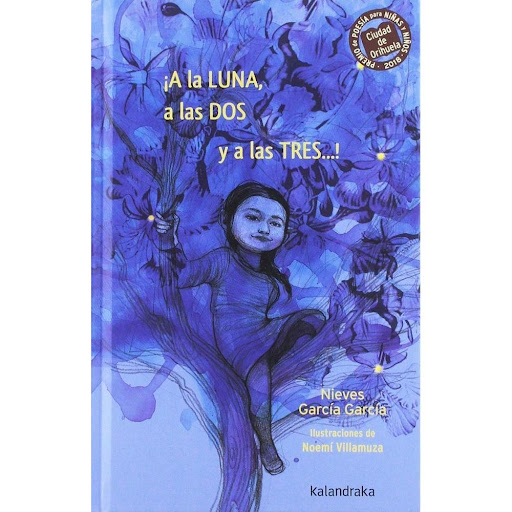 A La Luna, A Las Dos Y A Las Tres...! (t.d) Kalandraka Libro x 1.0 A LA LUNA, A LAS DOS Y A LAS TRES! (T.D)   Autoría: Nieves García García Ilustración: Noemí Villamuza  Sinopsis: Versos lunáticos, nocturnos y soñadores que nacen de canciones, juegos y adivinanzas de