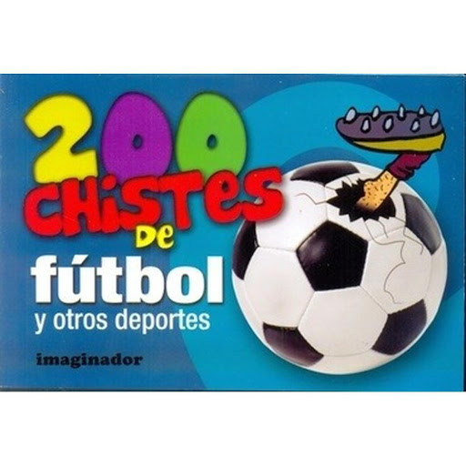 200 Chistes De Futbol Y Otros Deportes Imaginador Libro x 1.0 200 CHISTES DE FUTBOL Y OTROS DEPORTES  Un libro genial para chicos y chicas apasionados por el fútbol; el tenis; el ping pong; el ajedrez; el atletismo y cualquier otro deporte que se les ocurra. Dos