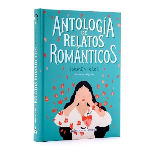 Antología De Relatos Románticos Tormentosos (t.d) ALMA Libro x 1.0 ANTOLOGIA DE RELATOS ROMANTICOS TORMENTOSOS td Alma  El Romanticismo literario reaccionó contra la moderación y la frialdad de la Ilustración erigiendo toda una cartografía de los sentimientos humanos