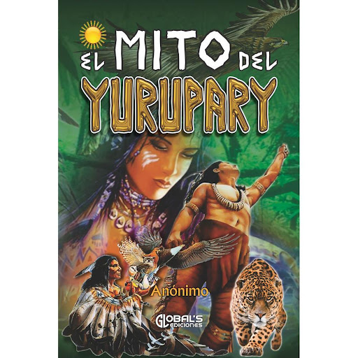 El Mito Del Yurupary. Anónimo Global's Ediciones Libro x 1.0 El mito del Yurupary Anónimo  Colección: Transformando tu vida Páginas: 160 ISBN: 978-958-53938-5-1  “Yurupary” es un mito prehistórico recopilado en el siglo XIX. El original fue escrito en lengua ñe