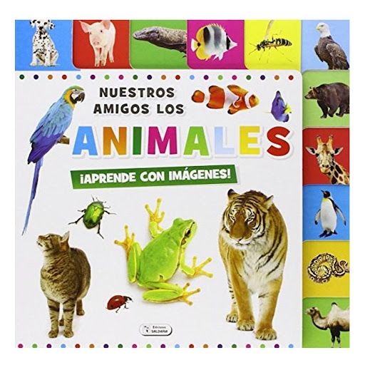 Nuestros Amigos. Los Animales Ediciones Saldana Libro x 1.0 NUESTROS AMIGOS. LOS ANIMALES   ¡Aprende con imágenes! Con esta colección visual, los más pequeños descubrirán los animales y el cuerpo humano de un modo cercano y divertido   Formato: Libro físico Au