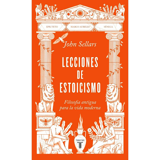 Lecciones De Estoicismo. John Sellars Taurus Libro x 1 Lecciones de estoicismoEn los últimos tiempos se habla mucho de esta corriente, pero żcómo pensaban realmente sus miembros? John Sellars destila y entrelaza las ideas clave de los tres grandes estoico