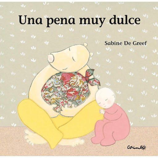 Una Pena Muy Dulce (t.d) Editorial Corimbo Libro x 1.0 Una pena muy dulce  Autor: Sabine de Greef Colección : Libros de cartón, ISBN 9788484703549 Descripción:  Cartón 18 páginas Formato 200 x 200  ¡Vaya! ¿Qué le pasa a este bebé?  Tiene una pena muy gran