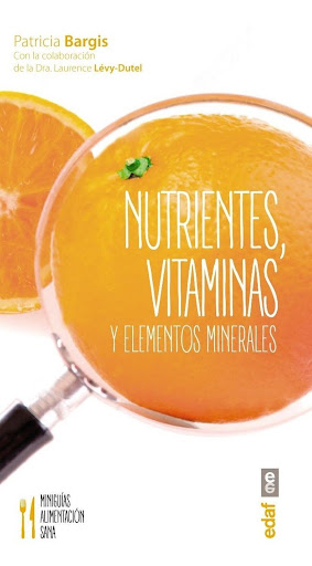 Nutrientes, Vitaminas Y Elementos Minerales Edaf Libro x 1 NUTRIENTES, VITAMINAS Y ELEMENTOS MINERALESĦLa salud está en el plato!żTe falta hierro o proteínas? żHaces un régimen? żTienescolesterol? żTus hijos están en pleno desarrollo?Este libro te ayuda a ele