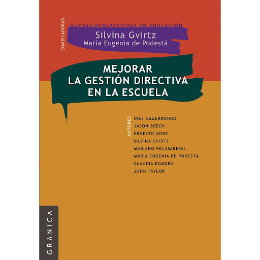 Mejorar La Gestión Directiva En La Escuela Granica  x 1 MEJORAR LA GESTION DIRECTIVA EN LA ESCUELAEste libro tiene por objeto pensar junto con los directores los nuevos significados y las nuevas prácticas que exige la gestión de las escuelas en la actualid