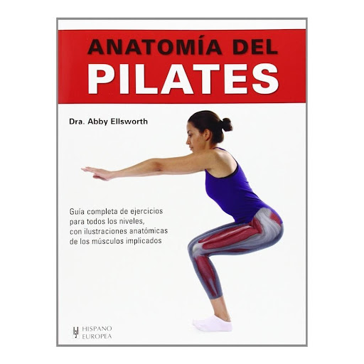 Anatomía Del Pilates: Guía Ilustrada Hispano Europea Libro x 1.0 ANATOMIA DEL PILATES-GUIA ILUSTRADA   Guía completa de ejercicios para todos los niveles, con ilustraciones anatómicas de los músculos implicados Esta obra te introduce en una nueva dimensión de este 