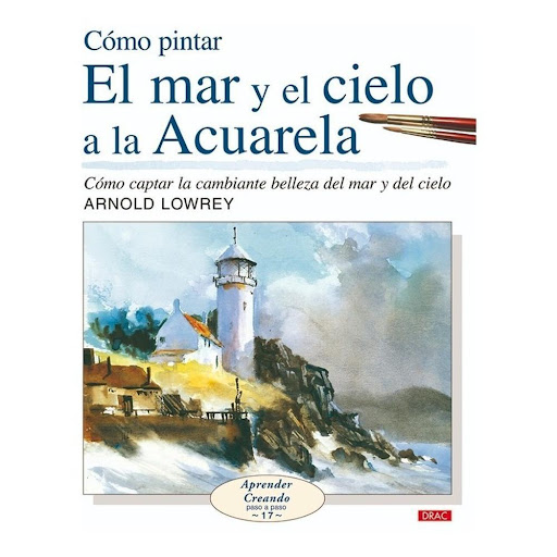 Cómo Pintar El Mar Y El Cielo A La Acuarela Editorial Del Drac Libro x 1.0 CÓMO PINTAR EL MAR Y EL CIELO A LA ACUARELA   Todas las técnicas para captar las cambiantes atmósferas y la belleza del mar y el cielo, a través de 70 fotografías paso a paso y diversos cuadros que si
