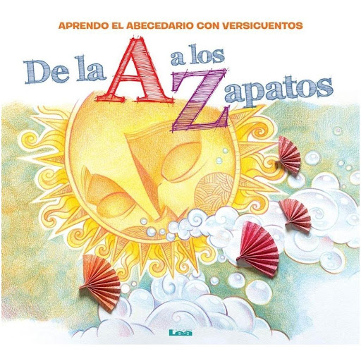 De La A A Los Zapatos (t.d) LEA Libro x 1.0 De la A a los Zapatos. Aprendo el abecedario    Autor: Florencia Stamponi 24 págs. / 25 x 23,3 cm Encuadernación cartoné ISBN: 9789877181555 Ilustraciones Martín Morón  Aprendo el abecedario de la A a