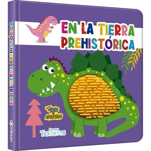 Toco Y Aprendo. Suaves Texturas. En La Tierra Prehistoria Latinbooks Libro x 1.0 Toco Y Aprendo / Suaves Texturas / En La Tierra Prehistoria   Con esta divertida colección los más chicos podrán conocer a los animalitos que habitan el mundo. Gracias a sus divertidas texturas, estos