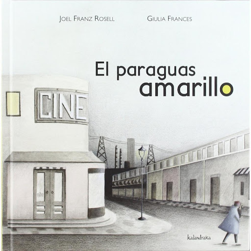 El Paraguas Amarillo Kalandraka Libro x 1.0 Ficha técnica de EL PARAGUAS AMARILLO    Nº de páginas: 36 Editorial: S.L. KALANDRAKA EDICIONES ANDALUCIA Idioma: CASTELLANO Encuadernación: Sin definir ISBN: 9788492608485 Año de edición: 2012 Plaza 