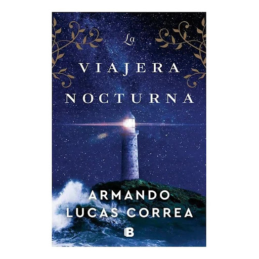La Viajera Nocturna. Armando Lucas Correa Ediciones B Libro x 1.0 La Viajera Nocturna  Una conmovedora novela en la que cuatro generaciones de mujeres experimentan amores, pérdidas, tragedias, guerras y esperanzas. Toda una época de la historia contemporánea, como m