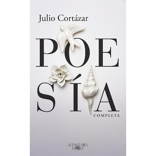 Poesía Completa. Julio Cortázar Alfaguara Libro x 1.0 Poesía Completa. Julio Cortázar  La producción poética de Julio Cortázar, uno de los autores fundamentales de la literatura contemporánea en español, escritor admirado y querido por lectores de sucesi
