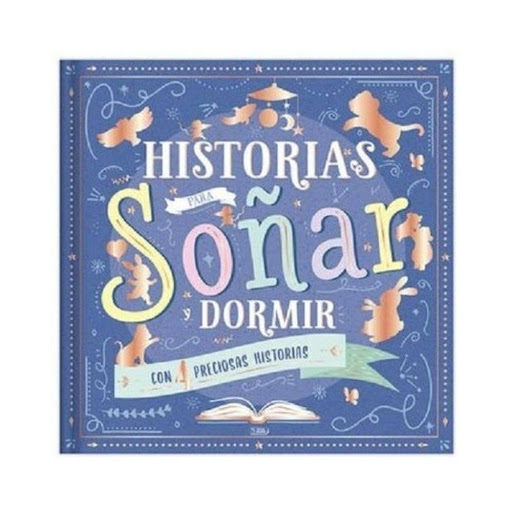 Historias Para Soñar Y Dormir (t.d) Ediciones Saldana Libro x 1.0 Historias Para Soñar y Dormir (T.D)  Ficha técnica de HISTORIAS PARA SOÑAR Y DORMIR Nº de páginas: 96 Editorial: SALDAÑA Idioma: CASTELLANO Encuadernación: Tapa dura ISBN: 9788491785200 Año de edición