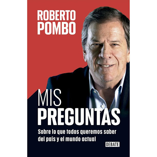Mis Preguntas. Roberto Pombo Debate Libro x 1.0 MIS PREGUNTAS   Resulta difícil encontrar en la historia del periodismo colombiano una figura como la de Roberto Pombo, un hombre ilustrado pero divertido, culto pero gracioso, filosófico pero anecdót