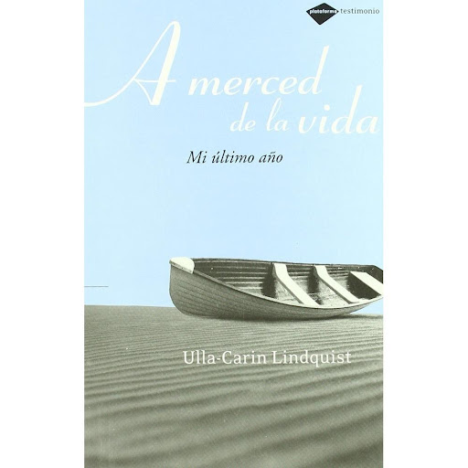 A Merced De La Vida: Mi Último Año Plataforma Libro x 1.0 A MERCED DE LA VIDA   Ulla-Carin Lindquist  No soy mi cuerpo.  Lo habito.  Está enfermo, pero mi alma es sana.  Yo soy mi espíritu, que es fuerte.  El sufrimiento puede llegar a ser mi fuerza.   Ulla-