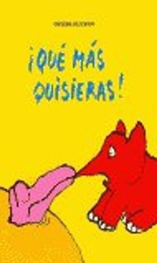 Que Mas Quisieras Editorial Corimbo  x 1 ĦQUE MAS QUISIERAS!De 3 a 5 años. Érase una vez un cocodrilo que vivía en una charca. Siempre que pasaba algún animal, el cocodrilo decía: Eh, tú! ĦVen a jugar conmigo!. Un día llegó un elefantito...F