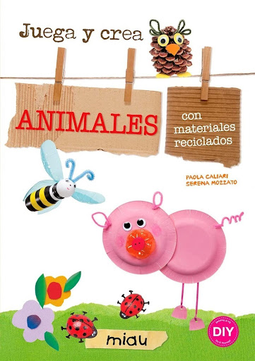 Juega Y Crea Animales Materiales Reciclados Ediciones Jaguar Libro x 1 JUEGA Y CREA ANIMALES MATERIALES RECICLADOSIdeado por dos maestras de escuela infantil como fruto de su experiencia, este libro recoge muchas ideas para enseñar a los niños cómo crear animales con los