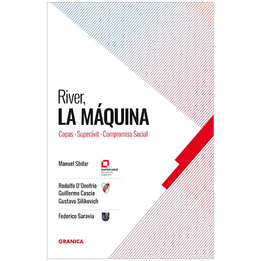 River, La Maquina. Manuel Sbdar Granica  x 1 RIVER, LA MAQUINADos cabezazos en el área es golaunque no siempre. El gol, el triunfo, el éxito deportivo es el resultado de una indescifrable ecuación multivariable muy compleja. ĦPero ni siquiera u