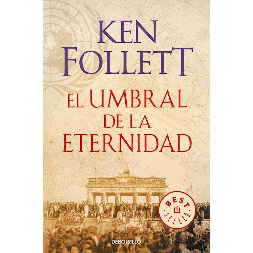 El Umbral De La Eternidad. Ken Follett Debolsillo Libro x 1.0 EL UMBRAL DE LA ETERNIDAD (THE CENTURY 3)  El umbral de la eternidad cierra esta gran trilogía y la crónica de un siglo turbulento. En ella vivimos la historia íntima y personal de tres generaciones d