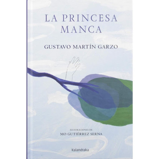 La Princesa Manca (t.d) Kalandraka Libro x 1.0 LA PRINCESA MANCA   "Su abuelo le enseñó el oficio de leñador, los nombres de las plantas y de los animales, y cómo servirse de cuantoel bosque les daba. Esteban heredó su carácter apacible y, a pesar