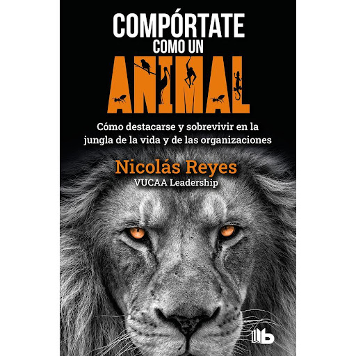 Compórtate Como Un Animal. Nicolás Reyes B De Bolsillo Libro x 1.0 COMPORTATE COMO UN ANIMAL   En las organizaciones y en la vida cotidiana las personas pueden llegar a ser como pavos reales, que se inflan y deslumbran con su plumaje para que los vean, los seleccione