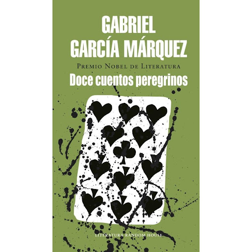 Doce Cuentos Peregrinos. Gabriel García Márquez Penguin Random House Libro x 1.0 DOCE CUENTOS PEREGRINOS  En el prólogo, Márquez nos regala su explicación de por qué doce, por qué cuentos y por qué peregrinos. Reescribí todos los cuentos otra vez desde el principio en ocho meses f