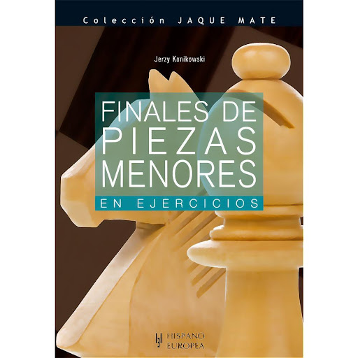 Finales De Piezas Menores En Ejercicios. Jaque Mate Hispano Europea Libro x 1.0 FINALES DE PIEZAS MENORES EJERCICIO(COL.JAQ-MATE)  Los finales de piezas (alfil y caballo) se dan muy a menudo en la práctica y se cuentan, por lo tanto, entre los más importantes. A partir de las ins