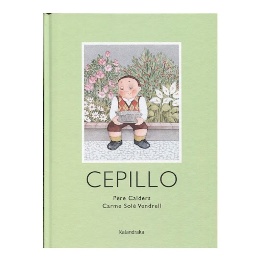 Cepillo (t.d). Pere Calders Kalandraka Libro x 1.0 CEPILLO  El pequeño Sala tuvo un disgusto de muerte. Le pareció que no hallaría la forma de continuar viviendo, que sin el perro todo resultaba insulso y sin objeto. Pasado el momentode las lágrimas, 