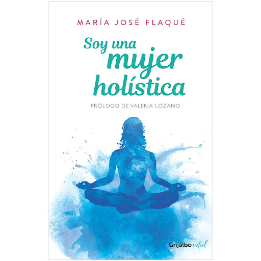 Soy Una Mujer Holística. María José Flaqué Grijalbo  x 1 SOY UNA MUJER HOLISTICAMujer holística (adj.) La cualidad completa de tu Ser en todo momento. La perfección de tu existencia, sin la necesidad de sumar, restar o cambiar nada.El programa de Mujer Holí