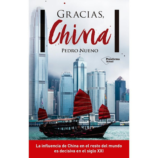 Gracias, China. Pedro Nueno Plataforma Libro x 1.0 Gracias, China   Pedro Nueno ISBN: 978-8416820887 Páginas: 112 Colección: Actual Formato: Tapa blanda con solapas Año de publicación: 2017   La influencia de China en el resto del mundo es decisiva en