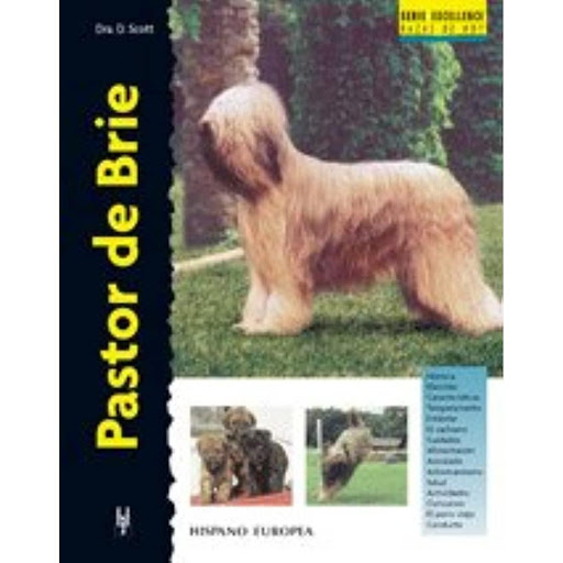 Pastor De Brie. Excellence Hispano Europea Libro x 1.0 PASTOR DE BRIE (EXCELLENCE)   Pastor De Brie (excellence) Desiree Scott Dentro de la serie "Excellence" presentamos el Pastor de Brie, robusto guardián del ganado conocido como Le Berger de Brie en su