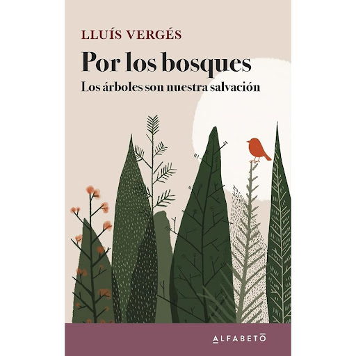 Por Los Bosques. Lluis Verges Alfabeto Libro x 1.0 POR LOS BOSQUES  Por los bosques es un ameno paseo por el apasionante mundo de los árboles y las florestas. Por sus ramas viajaremos en compañía de algunos personajes que han destacado por su amor a l