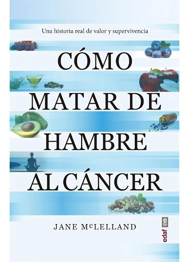 Cómo Matar De Hambre Al Cáncer Edaf Libro x 1 COMO MATAR DE HAMBRE AL CÁNCER (40814)Jane McLelland tenía solo 30 años cuando le diagnosticaron cáncer. Unos años más tarde estaba en fase 4 (o terminal) y se había extendido a sus pulmones. Le diero