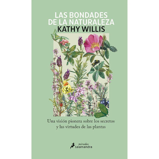 Las Bondades De La Naturaleza. Kathy Willis Salamandra Libro x 1.0 BONDADES DE LA NATURALEZA, LAS   ¿Sabías que la fragancia del cedro aumenta el número de células anticancerígenas de nuestro sistema inmunitario? ¿O que tocar madera (cuanto más nudosa mejor) nos hace