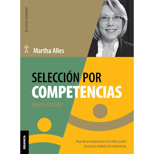 Selección Por Competencias. Martha Alles Granica  x 1 SELECCION POR COMPETENCIASSelección por competencias es una obra clásica de Martha Alles, editada por primera vez en el año 2006 y con numerosas reimpresiones desde entonces.A lo largo de este tiempo,