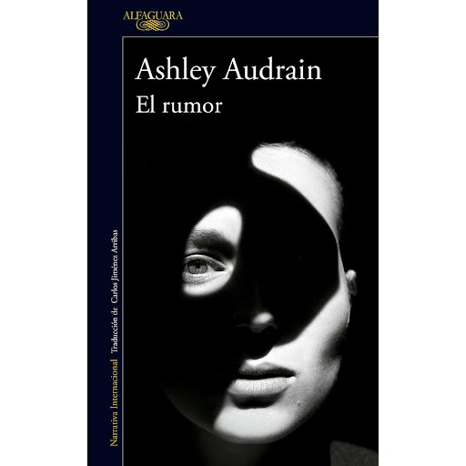 El Rumor. Ashley Audrain Alfaguara Libro x 1.0 RUMOR, EL   El verano se acerca a su fin y Whitney y Jacob han organizado una barbacoa para sus vecinos, a la que asisten Blair, la mejor amiga de Whitney, con su marido e hija; y Rebecca y Ben, una p