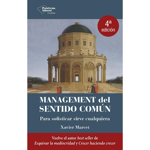 Management Del Sentido Común. Xavier Marcet Plataforma Libro x 1.0 Management Del Sentido Comun (24)   El sentido común nace de nuestra capacidad de pensar, de observar, de acumular experiencias y de contrastarlas con datos. El management sin sentido común es simplem