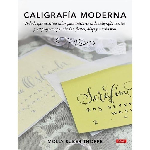 Caligrafia Moderna Editorial Del Drac Libro x 1.0 CALIGRAFIA MODERNA   La caligrafía cursiva tiene como objetivo crear piezas de singular belleza, ya sea para celebraciones especiales, como una boda, o para usar todos los días en un juego de escritor
