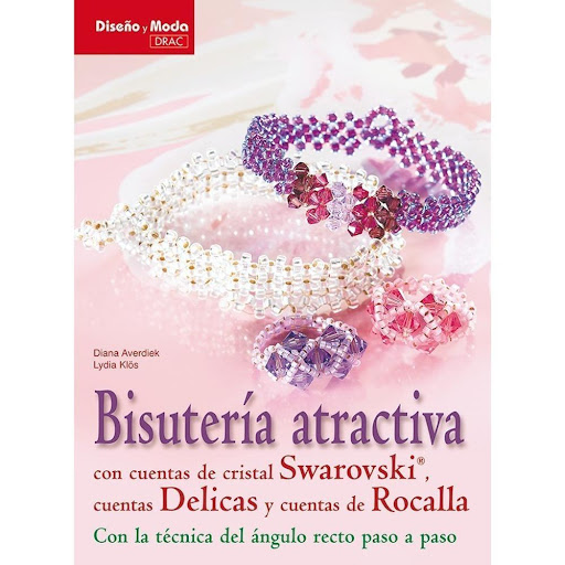 Bisutería Atractiva Con Cuentas De Cristal Swarovski Editorial Del Drac Libro x 1.0 BISUTERÍA ATRACTIVA CON CUENTAS DE CRISTAL SWAROVSKI, CUENTAS DELICAS Y CUENTAS DE ROCALLA   Con la técnica del enfilado en ángulo recto, y cuentas de gran calidad, podrá conseguirse realizar 36 elega
