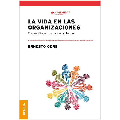 La Vida En Las Organizaciones. Ernesto Gore Granica  x 1 LA VIDA EN LAS ORGANIZACIONESLa administración ha sido siempre un intento de controlar la realidad. Esto se ha vuelto particularmente difícil en tiempos en que lo inesperado es lo único que puede espe