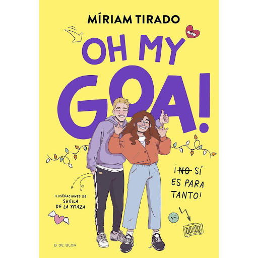 Goa 3. Oh My Goa. Míriam Tirado B De Blok Libro x 1.0 Goa 3. Oh My Goa. Míriam Tirado  «¡¿Por qué tiene que ser todo tan difícil?! Mi nuevo hermano no para de llorar, mis notas han bajado, no paro de discutir con mis padres y, por si fuera poco... creo q