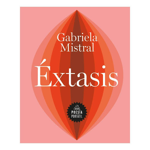 Éxtasis. Gabriela Mistral Penguin Random House Libro x 1.0 	Productos Nuevos Y Originales 	Emitimos Factura Legal 	Envíos Rápidos A Nivel Nacional 	Garantía Posventa 	Servicio Al Cliente