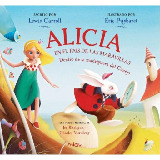 Alicia En El Pais De Las Maravillas (t.d) Ediciones Jaguar Libro x 1.0 Alicia en el País de las Maravillas   Éric Puybaret & Lewis Carrol  sinopsis  El texto clásico de Carroll, reintempretado por los colores de Eric Puybaret.  Viaja con Alicia a través de la madriguera 
